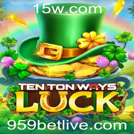 Explorando o Mundo Fascinante de TenTonWaysLuck: O Jogo de Azar da Nova Era com 959bet